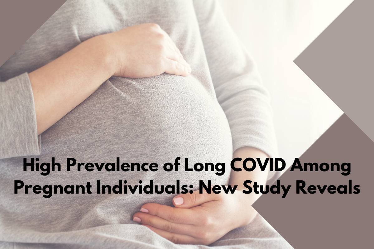 High Prevalence of Long COVID Among Pregnant Individuals | CIO Women Magazine